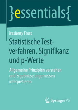 Buchcover Statistische Testverfahren, Signifikanz und p-Werte | Irasianty Frost | EAN 9783658162573 | ISBN 3-658-16257-0 | ISBN 978-3-658-16257-3