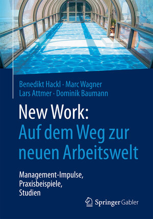 Buchcover New Work: Auf dem Weg zur neuen Arbeitswelt | Benedikt Hackl | EAN 9783658162658 | ISBN 3-658-16265-1 | ISBN 978-3-658-16265-8