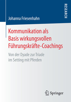 Buchcover Kommunikation als Basis wirkungsvollen Führungskräfte-Coachings | Johanna Friesenhahn | EAN 9783658162733 | ISBN 3-658-16273-2 | ISBN 978-3-658-16273-3