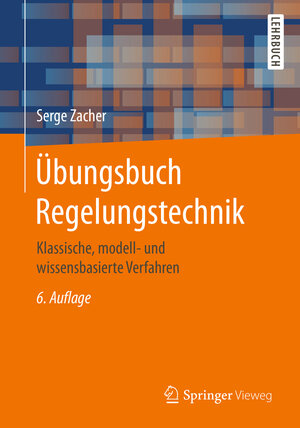 Buchcover Übungsbuch Regelungstechnik | Serge Zacher | EAN 9783658163020 | ISBN 3-658-16302-X | ISBN 978-3-658-16302-0