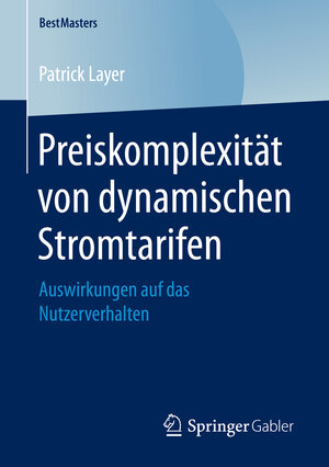 Buchcover Preiskomplexität von dynamischen Stromtarifen | Patrick Layer | EAN 9783658163440 | ISBN 3-658-16344-5 | ISBN 978-3-658-16344-0