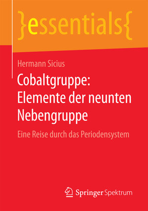 Buchcover Cobaltgruppe: Elemente der neunten Nebengruppe | Hermann Sicius | EAN 9783658163464 | ISBN 3-658-16346-1 | ISBN 978-3-658-16346-4