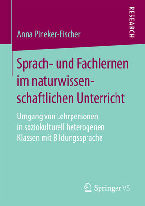 Buchcover Sprach- und Fachlernen im naturwissenschaftlichen Unterricht | Anna Pineker-Fischer | EAN 9783658163525 | ISBN 3-658-16352-6 | ISBN 978-3-658-16352-5