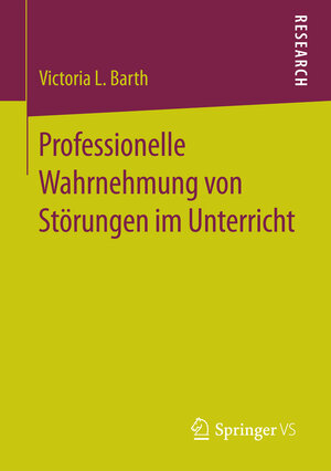 Buchcover Professionelle Wahrnehmung von Störungen im Unterricht | Victoria L. Barth | EAN 9783658163709 | ISBN 3-658-16370-4 | ISBN 978-3-658-16370-9