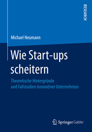 Buchcover Wie Start-ups scheitern | Michael Neumann | EAN 9783658164034 | ISBN 3-658-16403-4 | ISBN 978-3-658-16403-4