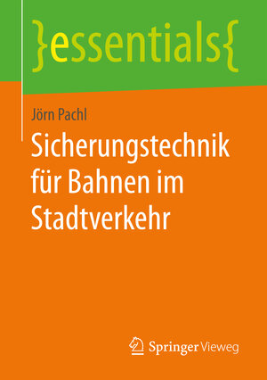 Buchcover Sicherungstechnik für Bahnen im Stadtverkehr | Jörn Pachl | EAN 9783658164140 | ISBN 3-658-16414-X | ISBN 978-3-658-16414-0