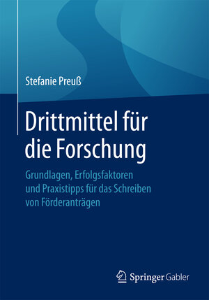 Buchcover Drittmittel für die Forschung | Stefanie Preuß | EAN 9783658164515 | ISBN 3-658-16451-4 | ISBN 978-3-658-16451-5