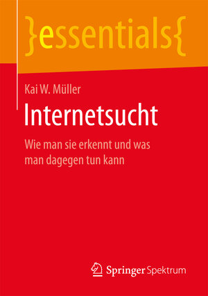 Buchcover Internetsucht | Kai W. Müller | EAN 9783658164607 | ISBN 3-658-16460-3 | ISBN 978-3-658-16460-7