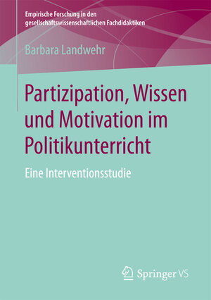 Buchcover Partizipation, Wissen und Motivation im Politikunterricht | Barbara Landwehr | EAN 9783658165079 | ISBN 3-658-16507-3 | ISBN 978-3-658-16507-9