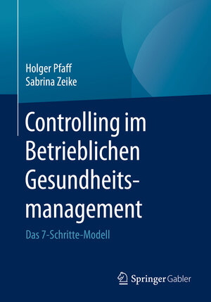 Buchcover Controlling im Betrieblichen Gesundheitsmanagement | Holger Pfaff | EAN 9783658165246 | ISBN 3-658-16524-3 | ISBN 978-3-658-16524-6