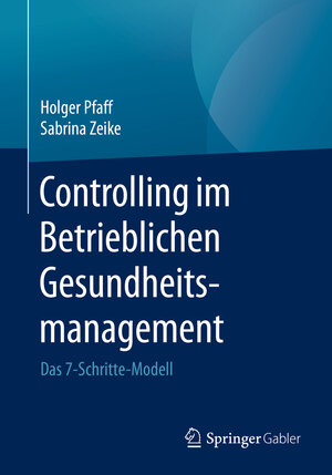 Buchcover Controlling im Betrieblichen Gesundheitsmanagement | Holger Pfaff | EAN 9783658165253 | ISBN 3-658-16525-1 | ISBN 978-3-658-16525-3