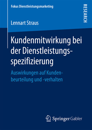 Buchcover Kundenmitwirkung bei der Dienstleistungsspezifizierung | Lennart Straus | EAN 9783658165673 | ISBN 3-658-16567-7 | ISBN 978-3-658-16567-3