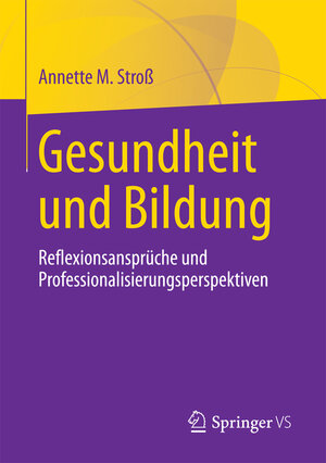 Buchcover Gesundheit und Bildung | Annette M. Stroß | EAN 9783658165819 | ISBN 3-658-16581-2 | ISBN 978-3-658-16581-9