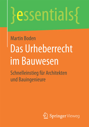 Buchcover Das Urheberrecht im Bauwesen | Martin Boden | EAN 9783658166380 | ISBN 3-658-16638-X | ISBN 978-3-658-16638-0