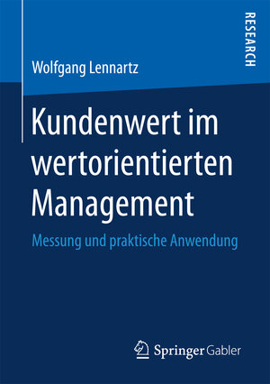 Buchcover Kundenwert im wertorientierten Management | Wolfgang Lennartz | EAN 9783658166434 | ISBN 3-658-16643-6 | ISBN 978-3-658-16643-4