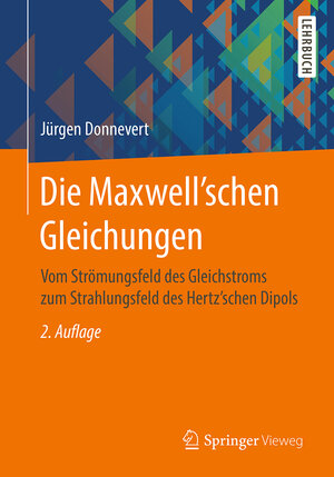 Buchcover Die Maxwell'schen Gleichungen | Jürgen Donnevert | EAN 9783658166472 | ISBN 3-658-16647-9 | ISBN 978-3-658-16647-2