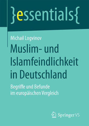 Buchcover Muslim- und Islamfeindlichkeit in Deutschland | Michail Logvinov | EAN 9783658167363 | ISBN 3-658-16736-X | ISBN 978-3-658-16736-3