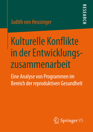 Buchcover Kulturelle Konflikte in der Entwicklungszusammenarbeit | Judith von Heusinger | EAN 9783658167639 | ISBN 3-658-16763-7 | ISBN 978-3-658-16763-9