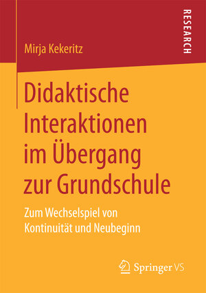 Buchcover Didaktische Interaktionen im Übergang zur Grundschule | Mirja Kekeritz | EAN 9783658167851 | ISBN 3-658-16785-8 | ISBN 978-3-658-16785-1