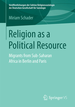Buchcover Religion as a Political Resource | Miriam Schader | EAN 9783658167875 | ISBN 3-658-16787-4 | ISBN 978-3-658-16787-5