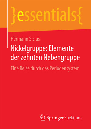 Buchcover Nickelgruppe: Elemente der zehnten Nebengruppe | Hermann Sicius | EAN 9783658168070 | ISBN 3-658-16807-2 | ISBN 978-3-658-16807-0