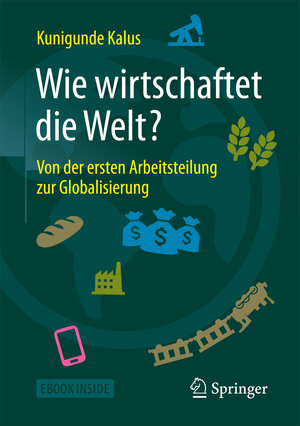 Buchcover Wie wirtschaftet die Welt? | Kunigunde Kalus | EAN 9783658168292 | ISBN 3-658-16829-3 | ISBN 978-3-658-16829-2