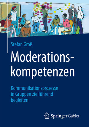 Buchcover Moderationskompetenzen | Stefan Groß | EAN 9783658169053 | ISBN 3-658-16905-2 | ISBN 978-3-658-16905-3