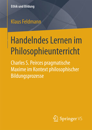 Buchcover Handelndes Lernen im Philosophieunterricht | Klaus Feldmann | EAN 9783658169589 | ISBN 3-658-16958-3 | ISBN 978-3-658-16958-9