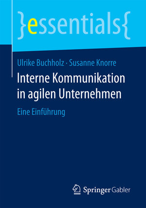 Buchcover Interne Kommunikation in agilen Unternehmen | Ulrike Buchholz | EAN 9783658169770 | ISBN 3-658-16977-X | ISBN 978-3-658-16977-0