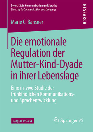 Buchcover Die emotionale Regulation der Mutter-Kind-Dyade in ihrer Lebenslage | Marie C. Bansner | EAN 9783658169855 | ISBN 3-658-16985-0 | ISBN 978-3-658-16985-5