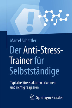 Buchcover Der Anti-Stress-Trainer für Selbstständige | Marcel Schettler | EAN 9783658170684 | ISBN 3-658-17068-9 | ISBN 978-3-658-17068-4