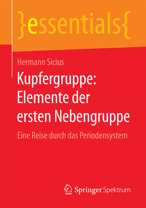 Buchcover Kupfergruppe: Elemente der ersten Nebengruppe | Hermann Sicius | EAN 9783658172046 | ISBN 3-658-17204-5 | ISBN 978-3-658-17204-6