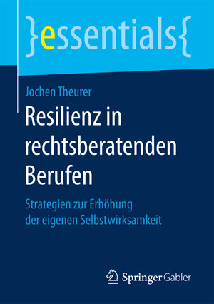 Buchcover Resilienz in rechtsberatenden Berufen | Jochen Theurer | EAN 9783658172152 | ISBN 3-658-17215-0 | ISBN 978-3-658-17215-2