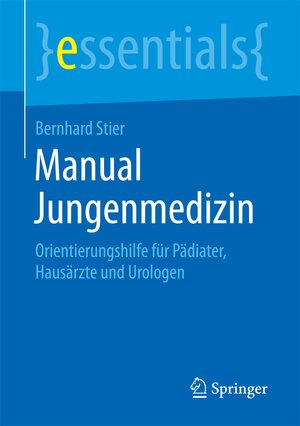 Buchcover Manual Jungenmedizin | Bernhard Stier | EAN 9783658173227 | ISBN 3-658-17322-X | ISBN 978-3-658-17322-7