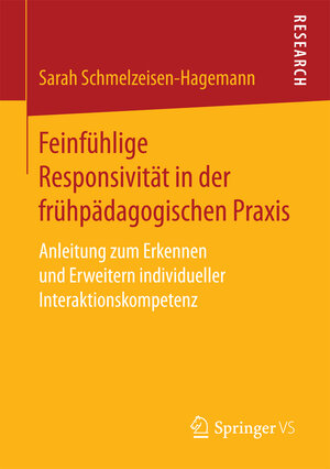 Buchcover Feinfühlige Responsivität in der frühpädagogischen Praxis | Sarah Schmelzeisen-Hagemann | EAN 9783658173364 | ISBN 3-658-17336-X | ISBN 978-3-658-17336-4