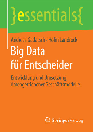 Buchcover Big Data für Entscheider | Andreas Gadatsch | EAN 9783658173401 | ISBN 3-658-17340-8 | ISBN 978-3-658-17340-1