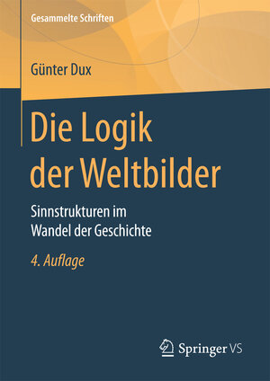 Buchcover Die Logik der Weltbilder | Günter Dux | EAN 9783658173548 | ISBN 3-658-17354-8 | ISBN 978-3-658-17354-8