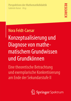 Buchcover Konzeptualisierung und Diagnose von mathematischem Grundwissen und Grundkönnen | Nora Feldt-Caesar | EAN 9783658173722 | ISBN 3-658-17372-6 | ISBN 978-3-658-17372-2
