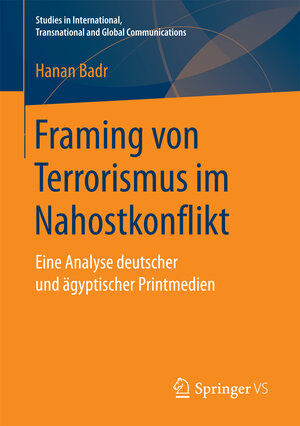 Buchcover Framing von Terrorismus im Nahostkonflikt | Hanan Badr | EAN 9783658173920 | ISBN 3-658-17392-0 | ISBN 978-3-658-17392-0