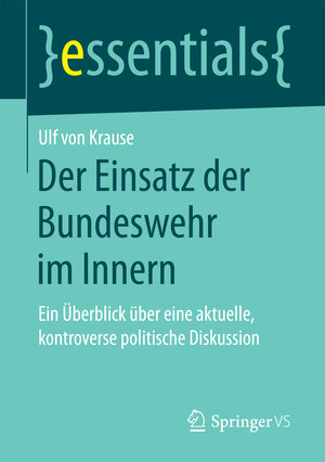 Buchcover Der Einsatz der Bundeswehr im Innern | Ulf von Krause | EAN 9783658174019 | ISBN 3-658-17401-3 | ISBN 978-3-658-17401-9