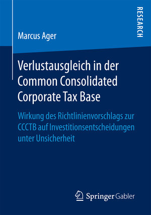 Buchcover Verlustausgleich in der Common Consolidated Corporate Tax Base | Marcus Ager | EAN 9783658174989 | ISBN 3-658-17498-6 | ISBN 978-3-658-17498-9