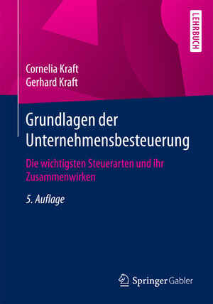 Buchcover Grundlagen der Unternehmensbesteuerung | Cornelia Kraft | EAN 9783658175412 | ISBN 3-658-17541-9 | ISBN 978-3-658-17541-2
