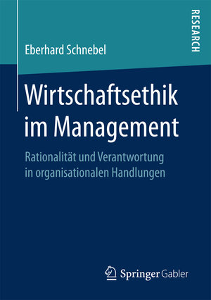 Buchcover Wirtschaftsethik im Management | Eberhard Schnebel | EAN 9783658175634 | ISBN 3-658-17563-X | ISBN 978-3-658-17563-4