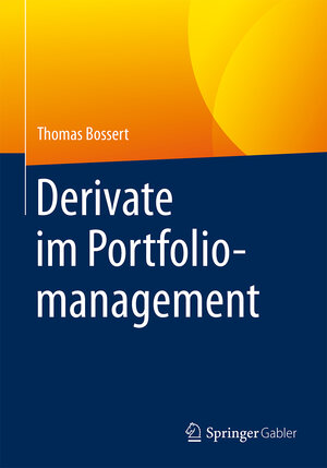 Buchcover Derivate im Portfoliomanagement | Thomas Bossert | EAN 9783658175733 | ISBN 3-658-17573-7 | ISBN 978-3-658-17573-3