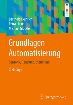 Buchcover Grundlagen Automatisierung | Berthold Heinrich | EAN 9783658175825 | ISBN 3-658-17582-6 | ISBN 978-3-658-17582-5