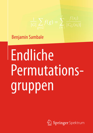 Buchcover Endliche Permutationsgruppen | Benjamin Sambale | EAN 9783658175962 | ISBN 3-658-17596-6 | ISBN 978-3-658-17596-2