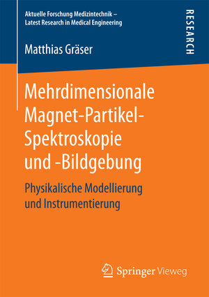Buchcover Mehrdimensionale Magnet-Partikel-Spektroskopie und -Bildgebung | Matthias Gräser | EAN 9783658176440 | ISBN 3-658-17644-X | ISBN 978-3-658-17644-0
