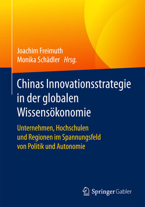 Buchcover Chinas Innovationsstrategie in der globalen Wissensökonomie  | EAN 9783658176518 | ISBN 3-658-17651-2 | ISBN 978-3-658-17651-8