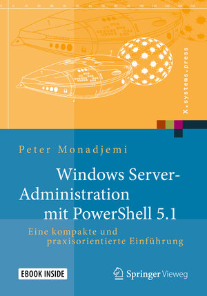 Buchcover Windows Server-Administration mit PowerShell 5.1 | Peter Monadjemi | EAN 9783658176662 | ISBN 3-658-17666-0 | ISBN 978-3-658-17666-2