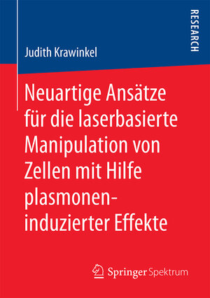 Buchcover Neuartige Ansätze für die laserbasierte Manipulation von Zellen mit Hilfe plasmoneninduzierter Effekte | Judith Krawinkel | EAN 9783658177065 | ISBN 3-658-17706-3 | ISBN 978-3-658-17706-5